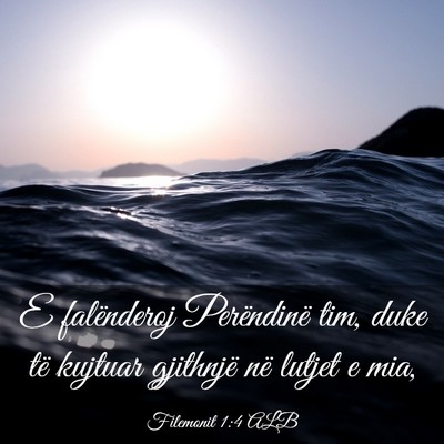 Picture 03 - Filemonit 1:4 ALB - E falënderoj Perëndinë tim, duke të kujtuar - Bible Verse Picture