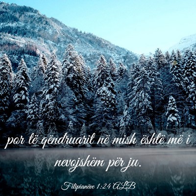 Picture 03 - Filipianëve 1:24 ALB - por të qëndruarit në mish është më i - Bible Verse Picture