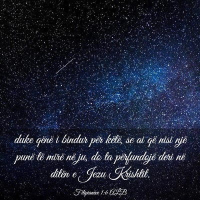 Picture 03 - Filipianëve 1:6 ALB - duke qënë i bindur për këtë, se ai që nisi - Bible Verse Picture