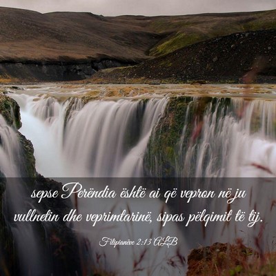 Picture 03 - Filipianëve 2:13 ALB - sepse Perëndia është ai që vepron në ju - Bible Verse Picture
