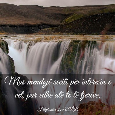 Picture 03 - Filipianëve 2:4 ALB - Mos mendojë secili për interesin e vet, por - Bible Verse Picture