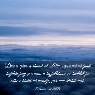 Picture 03 - Filipianëve 4:10 ALB - Dhe u gëzova shumë në Zotin, sepse më në - Bible Verse Picture