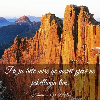 Picture 03 - Filipianëve 4:14 ALB - Po ju bëtë mirë që morët pjesë në - Bible Verse Picture