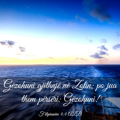 Picture 03 - Filipianëve 4:4 ALB - Gëzohuni gjithnjë në Zotin; po jua them - Bible Verse Picture