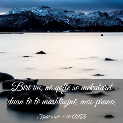 Picture 03 - Fjalët e urta 1:10 ALB - Biri im, në qoftë se mëkatarët duan të të - Bible Verse Picture