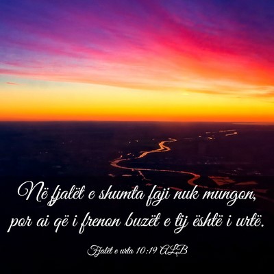Picture 03 - Fjalët e urta 10:19 ALB - Në fjalët e shumta faji nuk mungon, por ai që - Bible Verse Picture