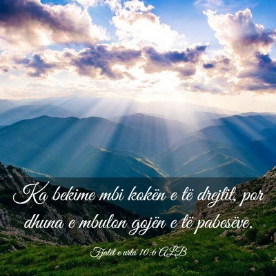 Picture 03 - Fjalët e urta 10:6 ALB - Ka bekime mbi kokën e të drejtit, por dhuna e - Bible Verse Picture
