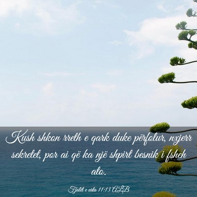 Picture 03 - Fjalët e urta 11:13 ALB - Kush shkon rreth e qark duke përfolur, nxjerr - Bible Verse Picture