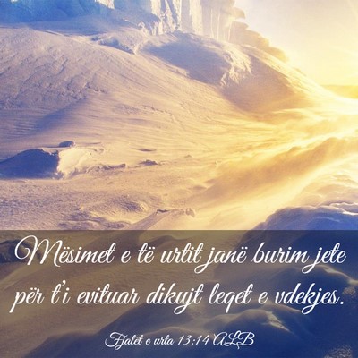 Picture 03 - Fjalët e urta 13:14 ALB - Mësimet e të urtit janë burim jete për t’i - Bible Verse Picture