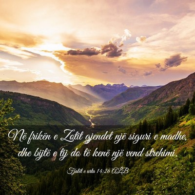 Picture 03 - Fjalët e urta 14:26 ALB - Në frikën e Zotit gjendet një siguri e madhe, - Bible Verse Picture