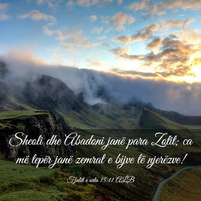 Picture 03 - Fjalët e urta 15:11 ALB - Sheoli dhe Abadoni janë para Zotit; ca më - Bible Verse Picture