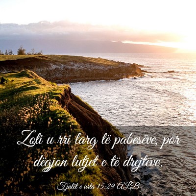 Picture 03 - Fjalët e urta 15:29 ALB - Zoti u rri larg të pabesëve, por dëgjon lutjet - Bible Verse Picture