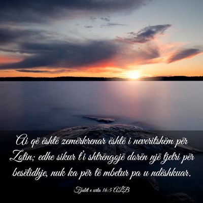 Picture 03 - Fjalët e urta 16:5 ALB - Ai që është zemërkrenar është i - Bible Verse Picture