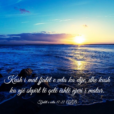 Picture 03 - Fjalët e urta 17:27 ALB - Kush i mat fjalët e veta ka dije, dhe kush ka - Bible Verse Picture