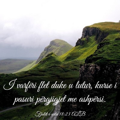 Picture 03 - Fjalët e urta 18:23 ALB - I varfëri flet duke u lutur, kurse i pasuri - Bible Verse Picture