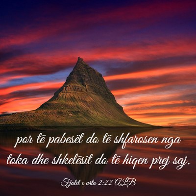 Picture 03 - Fjalët e urta 2:22 ALB - por të pabesët do të shfarosen nga toka dhe - Bible Verse Picture