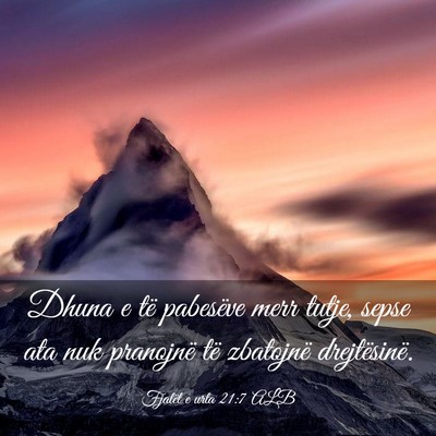 Picture 03 - Fjalët e urta 21:7 ALB - Dhuna e të pabesëve merr tutje, sepse ata nuk - Bible Verse Picture