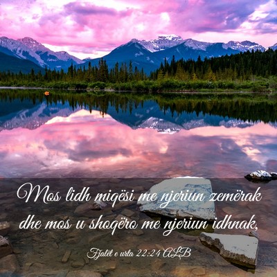 Picture 03 - Fjalët e urta 22:24 ALB - Mos lidh miqësi me njeriun zemërak dhe mos u - Bible Verse Picture