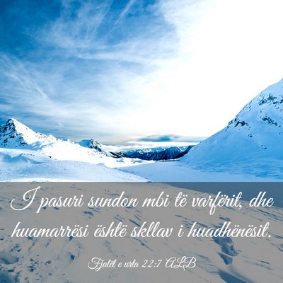Picture 03 - Fjalët e urta 22:7 ALB - I pasuri sundon mbi të varfërit, dhe - Bible Verse Picture