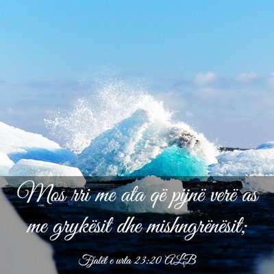 Picture 03 - Fjalët e urta 23:20 ALB - Mos rri me ata që pijnë verë as me grykësit - Bible Verse Picture