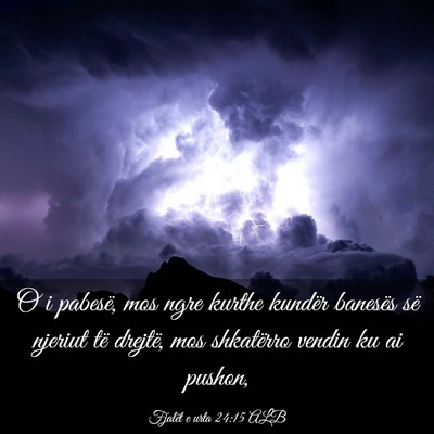 Picture 03 - Fjalët e urta 24:15 ALB - O i pabesë, mos ngre kurthe kundër banesës së - Bible Verse Picture