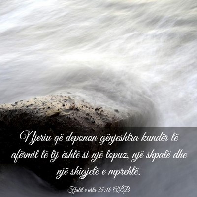 Picture 03 - Fjalët e urta 25:18 ALB - Njeriu që deponon gënjeshtra kundër të - Bible Verse Picture
