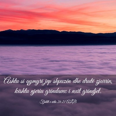 Picture 03 - Fjalët e urta 26:21 ALB - Ashtu si qymyri jep shpuzën dhe drutë zjarrin, - Bible Verse Picture