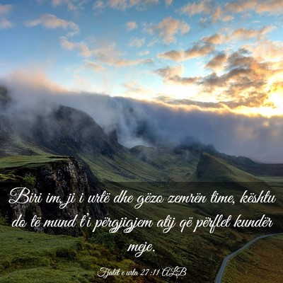 Picture 03 - Fjalët e urta 27:11 ALB - Biri im, ji i urtë dhe gëzo zemrën time, - Bible Verse Picture