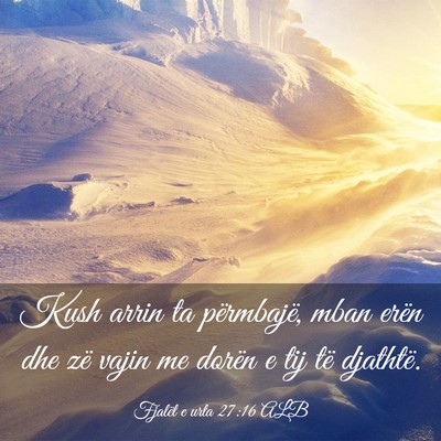 Picture 03 - Fjalët e urta 27:16 ALB - Kush arrin ta përmbajë, mban erën dhe zë - Bible Verse Picture