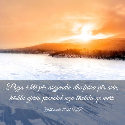 Picture 03 - Fjalët e urta 27:21 ALB - Poçja është për argjendin dhe furra për - Bible Verse Picture