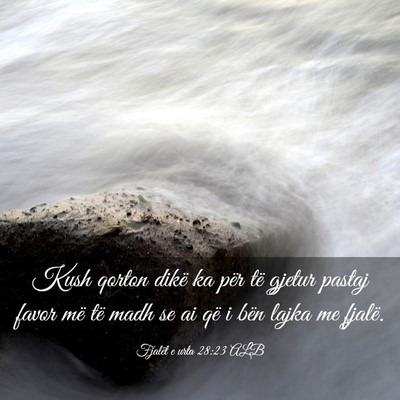 Picture 03 - Fjalët e urta 28:23 ALB - Kush qorton dikë ka për të gjetur pastaj favor - Bible Verse Picture