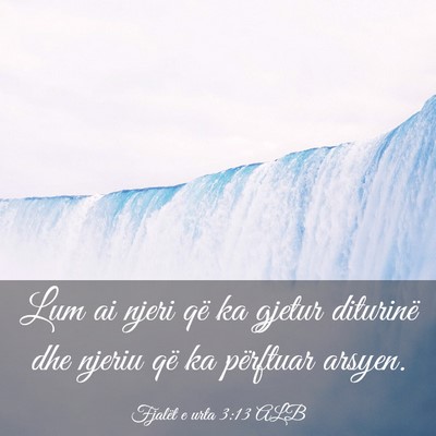 Picture 03 - Fjalët e urta 3:13 ALB - Lum ai njeri që ka gjetur diturinë dhe njeriu - Bible Verse Picture