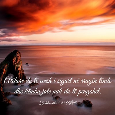 Picture 03 - Fjalët e urta 3:23 ALB - Atëherë do të ecësh i sigurt në rrugën - Bible Verse Picture
