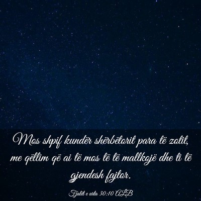 Picture 03 - Fjalët e urta 30:10 ALB - Mos shpif kundër shërbëtorit para të zotit, - Bible Verse Picture
