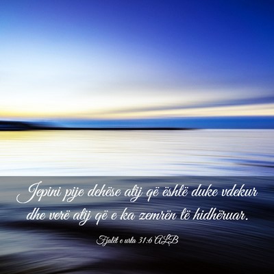 Picture 03 - Fjalët e urta 31:6 ALB - Jepini pije dehëse atij që është duke vdekur - Bible Verse Picture