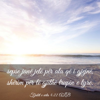 Picture 03 - Fjalët e urta 4:22 ALB - sepse janë jetë për ata që i gjejnë, shërim - Bible Verse Picture