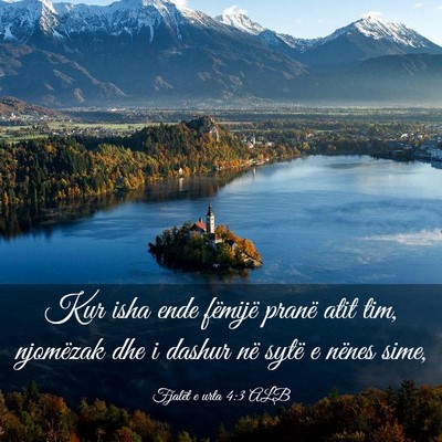 Picture 03 - Fjalët e urta 4:3 ALB - Kur isha ende fëmijë pranë atit tim, njomëzak - Bible Verse Picture