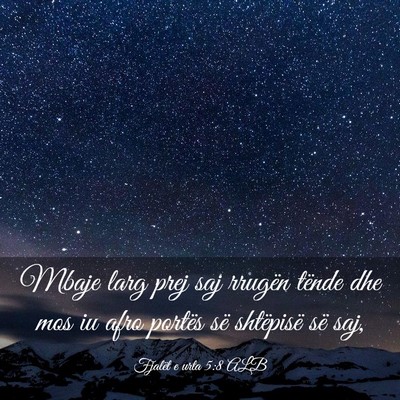 Picture 03 - Fjalët e urta 5:8 ALB - Mbaje larg prej saj rrugën tënde dhe mos iu - Bible Verse Picture