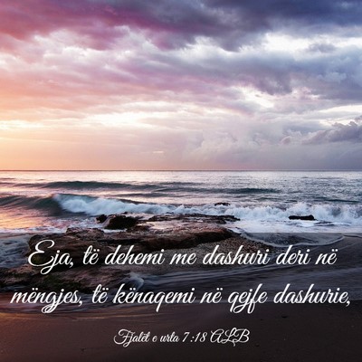 Picture 03 - Fjalët e urta 7:18 ALB - Eja, të dehemi me dashuri deri në mëngjes, të - Bible Verse Picture
