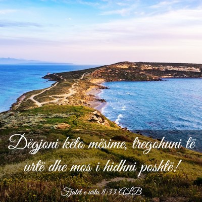 Picture 03 - Fjalët e urta 8:33 ALB - Dëgjoni këto mësime, tregohuni të urtë dhe - Bible Verse Picture
