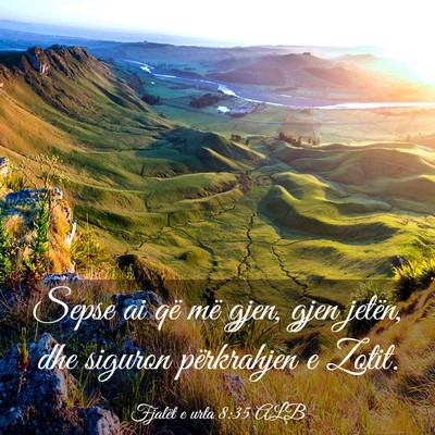 Picture 03 - Fjalët e urta 8:35 ALB - Sepse ai që më gjen, gjen jetën, dhe siguron - Bible Verse Picture