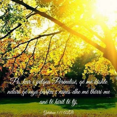 Picture 03 - Galatasve 1:15 ALB - Po, kur i pëlqeu Perëndisë, që më kishte - Bible Verse Picture