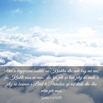 Picture 03 - Galatasve 2:20 ALB - Unë u kryqëzova bashkë me Krishtin dhe nuk - Bible Verse Picture