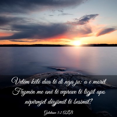 Picture 03 - Galatasve 3:2 ALB - Vetëm këtë dua të di nga ju: a e morët - Bible Verse Picture