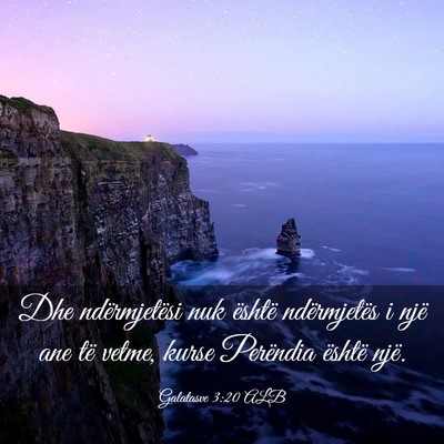 Picture 03 - Galatasve 3:20 ALB - Dhe ndërmjetësi nuk është ndërmjetës i një - Bible Verse Picture