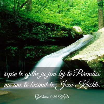 Picture 03 - Galatasve 3:26 ALB - sepse të gjithë ju jeni bij të Perëndisë me - Bible Verse Picture