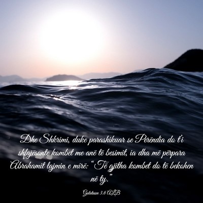 Picture 03 - Galatasve 3:8 ALB - Dhe Shkrimi, duke parashikuar se Perëndia do - Bible Verse Picture