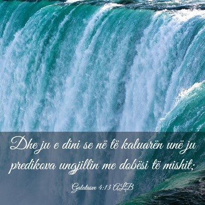 Picture 03 - Galatasve 4:13 ALB - Dhe ju e dini se në të kaluarën unë ju - Bible Verse Picture