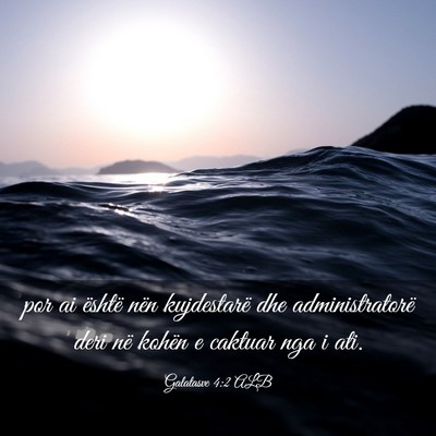Picture 03 - Galatasve 4:2 ALB - por ai është nën kujdestarë dhe - Bible Verse Picture