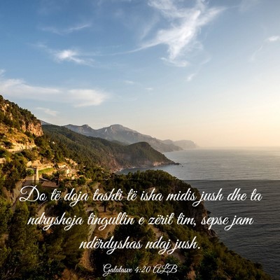 Picture 03 - Galatasve 4:20 ALB - Do të doja tashti të isha midis jush dhe ta - Bible Verse Picture